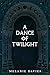 A Dance Of Twilight