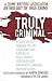 Truly Criminal: A Crime Writers' Association Anthology of True Crime