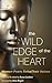 The Wild Edge of the Heart by Susan Lambert