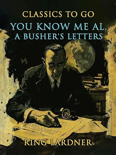 You Know Me Al, A Busher's Letters