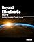Beyond Effective Go by Corey Scott