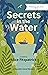 Secrets in the Water by Alice Fitzpatrick Secrets in the Water by Alice Fitzpatrick
