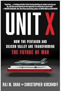 Unit X: How the Pentagon and Silicon Valley Are Transforming the Future of War 