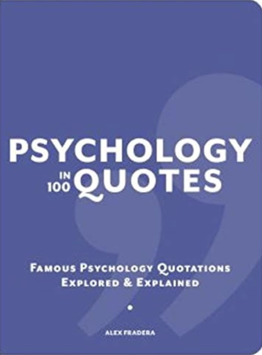 Psychology in 100 Quotes - famous psychology quotations explored and explained (Paperback)