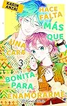 Hace falta más que una cara bonita para enamorarme, vol. 3 by Karin Anzai