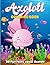 Axolotl Coloring Book: Colo...