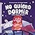 No quiero dormir