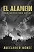 El Alamein: Ultra and the Three Battles (Alexander McKee Presents: Key Engagements in World War II)