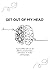 Get Out Of My Head: A journ...