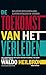 De toekomst van het verleden: Reflecties over Nederlands slavernijverleden en -erfgoed (Dutch Edition)
