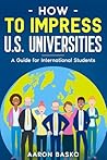 How to Impress U.S. Universities: A Guide for International Students