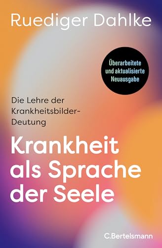 Krankheit als Sprache der Seele: Die Lehre der Krankheitsbilder-Deutung - Überarbeitete und aktualisierte Neuausgabe (Hardcover)