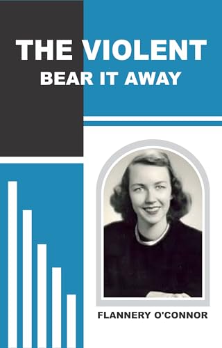 THE VIOLENT BEAR IT AWAY
