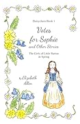 Votes for Sophie and Other Stories: The Girls of Little Barton in Spring