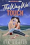 The Way We Touch by Tia Louise