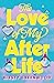 The Love of My Afterlife