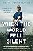 When the World Fell Silent: A Novel of the 1917 Halifax Explosion