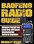 Baofeng Radio Guide: Safeguard Yourself and Loved Ones with Secure Communication Tactics for Beginners (Baofeng Radios Series Book 1)