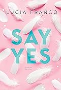 Say Yes (Hush Hush Duet, #2)
