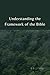 Understanding the Framework of the Bible by S Park