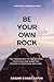 Be Your Own Rock: The prove...