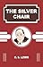 THE SILVER CHAIR by C.S. Lewis THE SILVER CHAIR by C.S. Lewis
