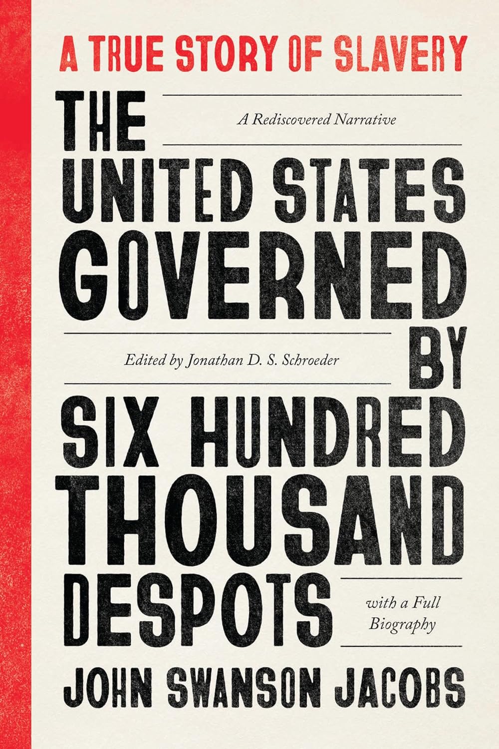 The United States Governed by Six Hundred Thousand Despots: A True Story of Slavery; A Rediscovered Narrative, with a Full Biography (Paperback)