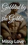 Book cover for Gobbled by the Goblin (Monster Mountain Erotica Book 2)