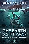 The Earth as it Was