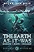 The Earth as it Was by Micah Van Huss