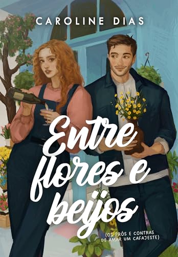 Entre flores e beijos: Os prós e contras de amar um cafajeste (Entre Amores) (Portuguese Edition)