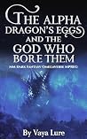 The Alpha Dragon's Eggs and the God Who Bore Them: MM Dark Fantasy Omegaverse MPREG (Phoenix Realm) Book cover for The Alpha Dragon's Eggs and the God Who Bore Them: MM Dark Fantasy Omegaverse MPREG (Phoenix Realm)