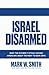 Israel Disarmed: What the O...