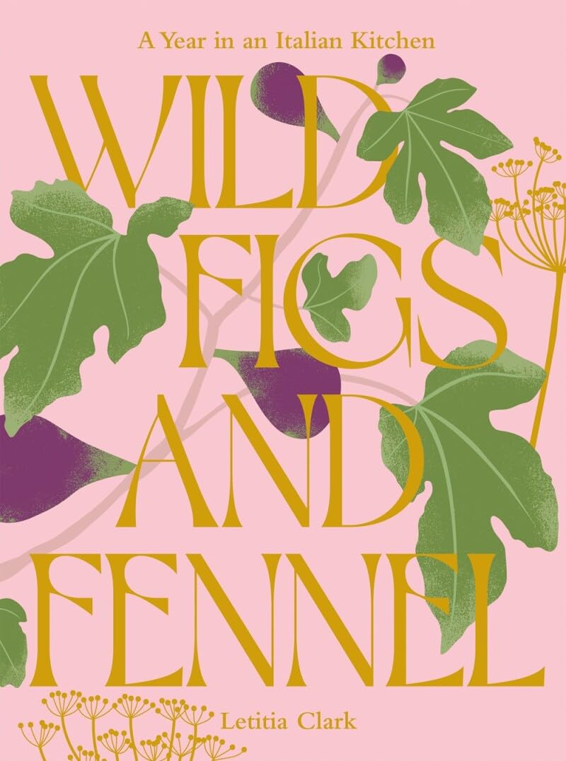 Wild Figs and Fennel: A Year in an Italian Kitchen (Hardcover)
