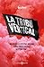 La tribu vertical: Una hist...