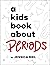 A Kids Book About Periods