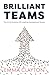Brilliant Teams: The Art an...