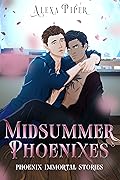 Midsummer Phoenixes: Phoenix Immortal Stories