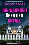 Die Wahrheit über den Unfall by Nicole Trope
