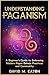 UNDERSTANDING PAGANISM : A ...