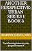 Another Perspective: Urban Series 1 Book 3: Transforming Adversity into Empowerment III (Transforming the Urban Community)
