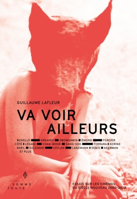 Va voir ailleurs: Essais sur les cinémas du siècle nouveau, 2000-2022