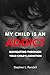 My Child Is An Addict by Stephen L Randell