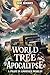 World Tree Apocalypse: Volume 2: A Pilot In Another World LitRPG (World Tree Apocalypse: A Pilot In Another World LitRPG)