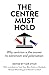 The Centre Must Hold by Yair Zivan