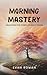 Morning Mastery: Unlocking ...
