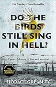Do the Birds Still Sing in Hell?: A powerful true story of love and survival