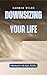 Downsizing Your Life: Minim...