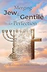 Merging Jew and Gentile For Perfection by Charles And Gloria Jorim Pa... Merging Jew and Gentile For Perfection by Charles And Gloria Jorim Pa...