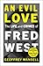 An Evil Love: The Life and Crimes of Fred West